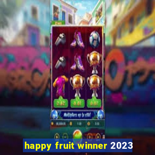 happy fruit winner 2023