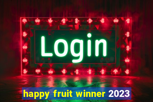 happy fruit winner 2023