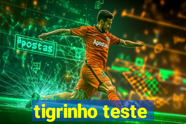 tigrinho teste