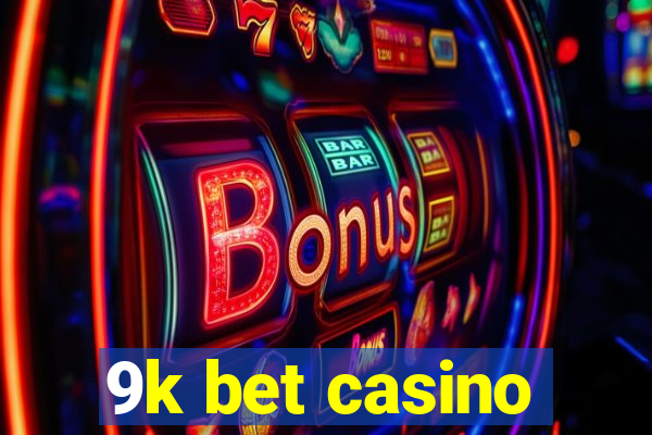 9k bet casino