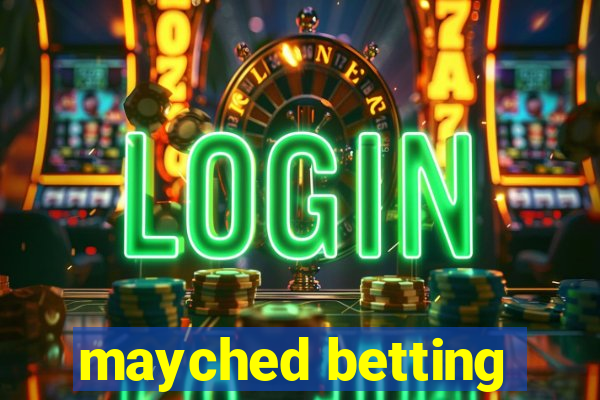 mayched betting