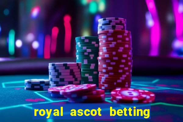 royal ascot betting on sbk