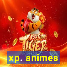 xp. animes