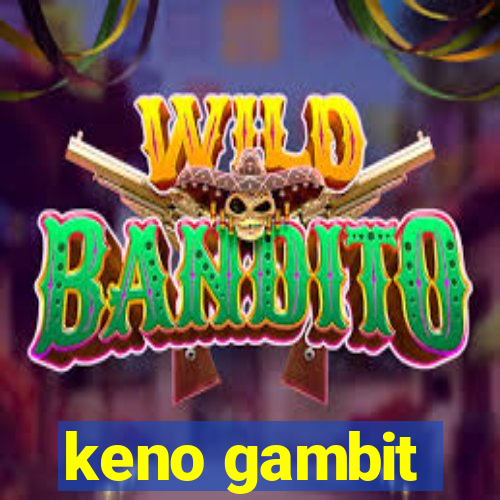 keno gambit