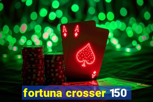 fortuna crosser 150