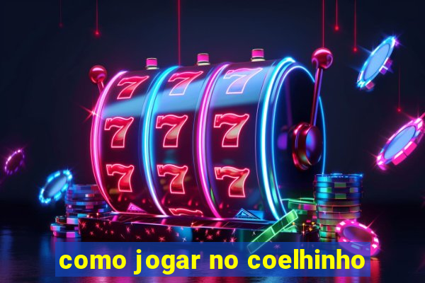 como jogar no coelhinho