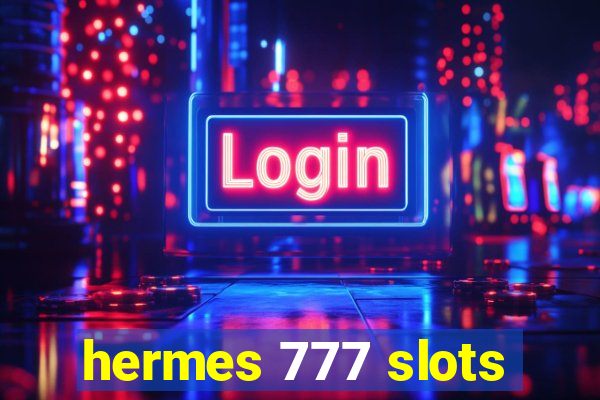 hermes 777 slots