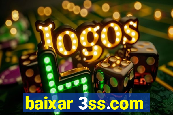 baixar 3ss.com