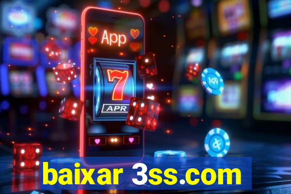 baixar 3ss.com