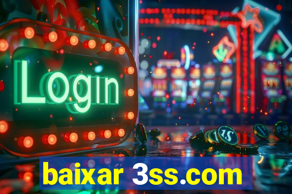 baixar 3ss.com