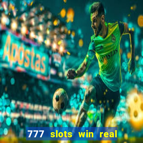 777 slots win real money 2023