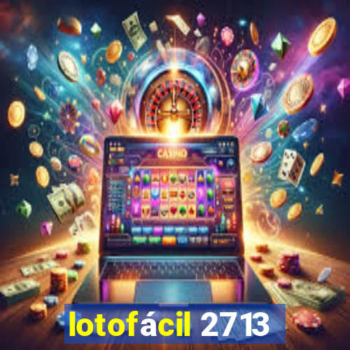 lotofácil 2713