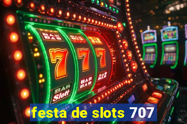 festa de slots 707