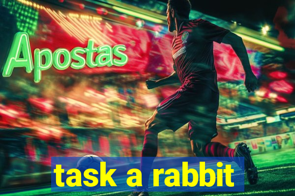 task a rabbit