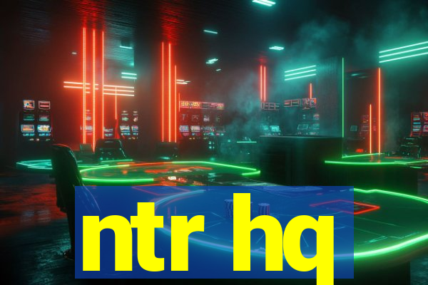 ntr hq