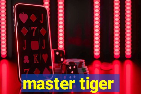 master tiger