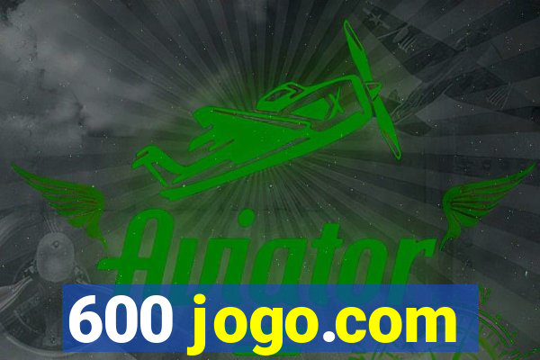 600 jogo.com