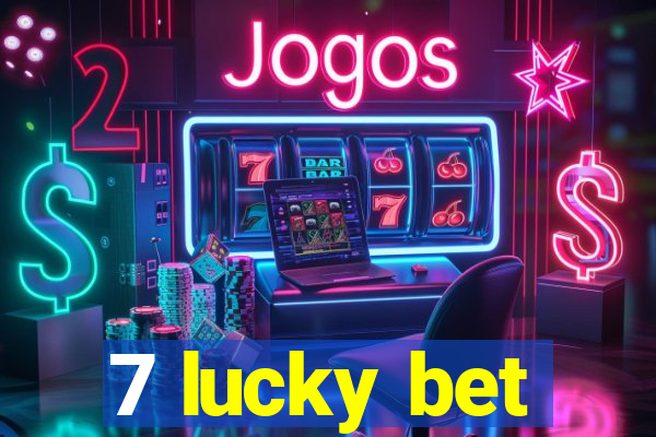 7 lucky bet