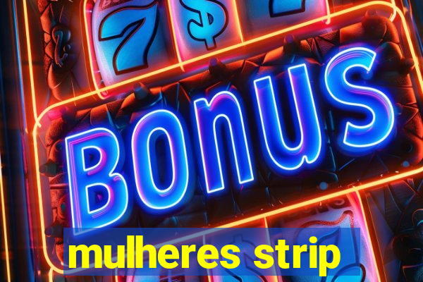 mulheres strip