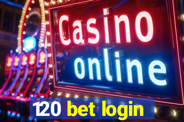 120 bet login