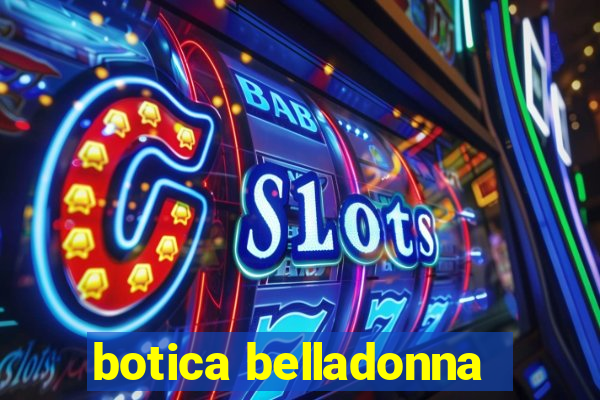 botica belladonna