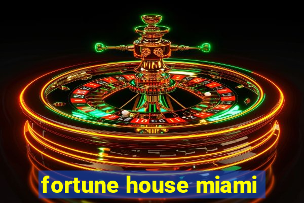 fortune house miami