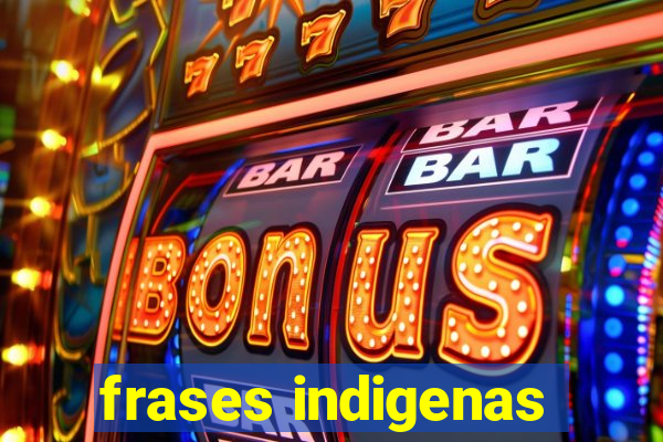 frases indigenas