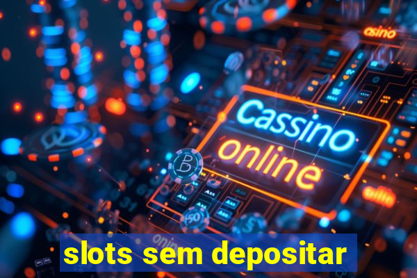 slots sem depositar