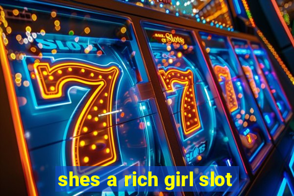 shes a rich girl slot