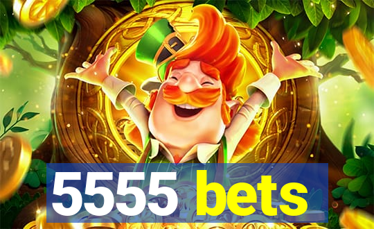 5555 bets