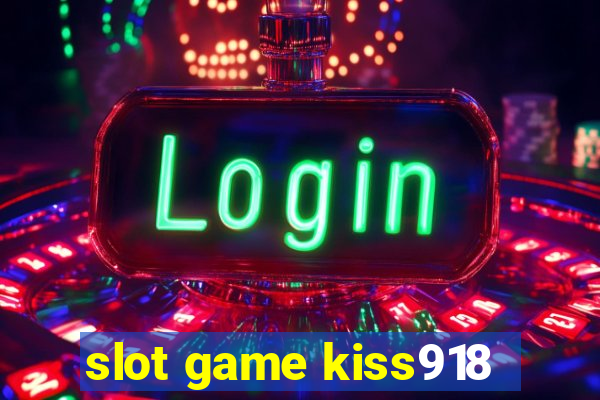 slot game kiss918