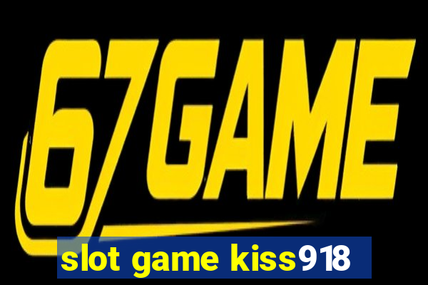 slot game kiss918