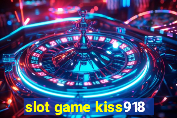 slot game kiss918