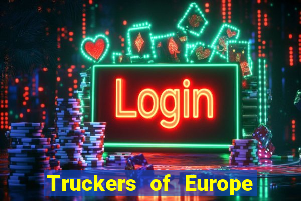 Truckers of Europe 3 dinheiro infinito