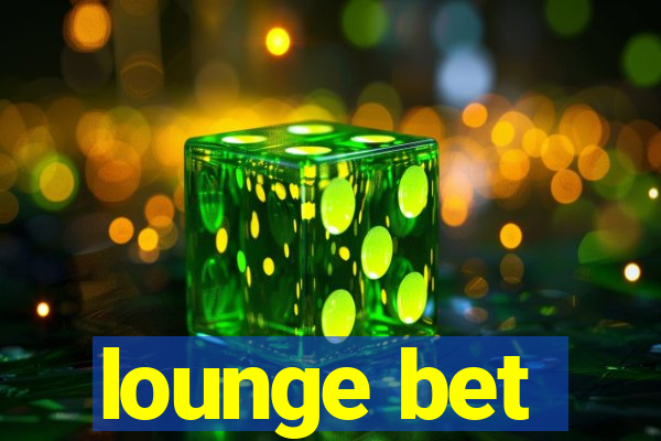 lounge bet