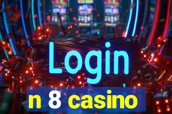 n 8 casino