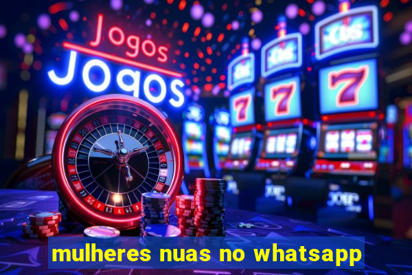 mulheres nuas no whatsapp