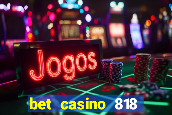 bet casino 818 paga mesmo