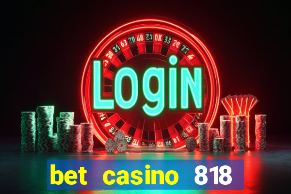 bet casino 818 paga mesmo