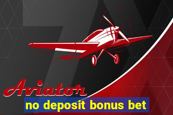 no deposit bonus bet