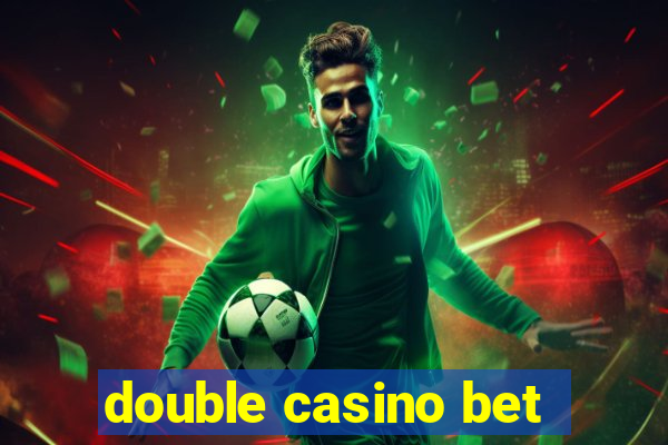 double casino bet