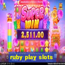 ruby play slots