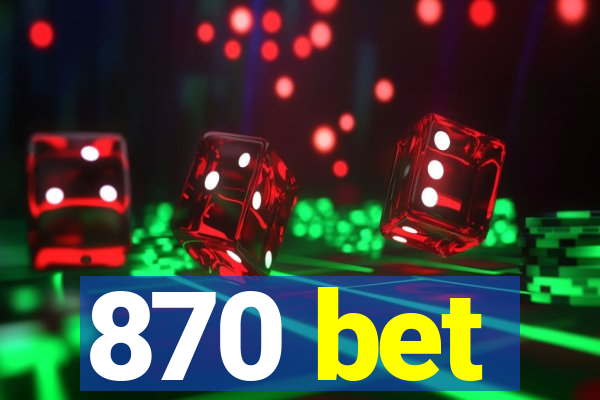 870 bet