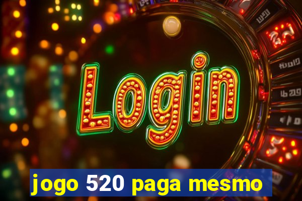 jogo 520 paga mesmo