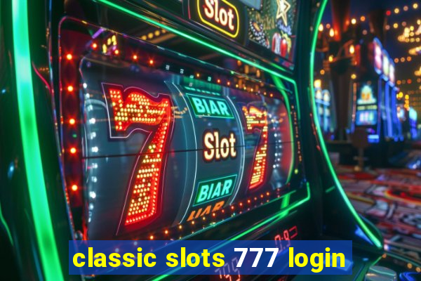 classic slots 777 login