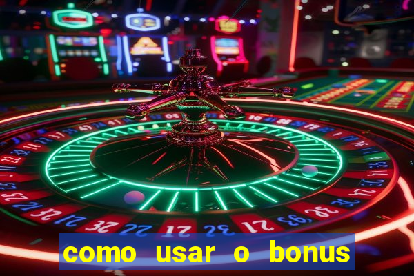 como usar o bonus cassino da estrela bet