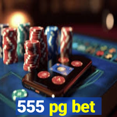 555 pg bet