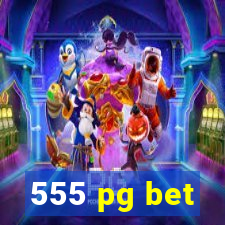 555 pg bet