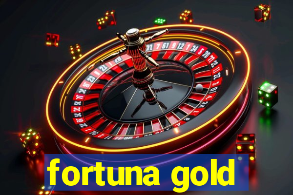 fortuna gold