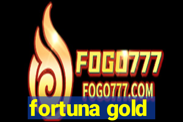 fortuna gold